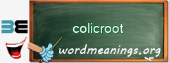 WordMeaning blackboard for colicroot